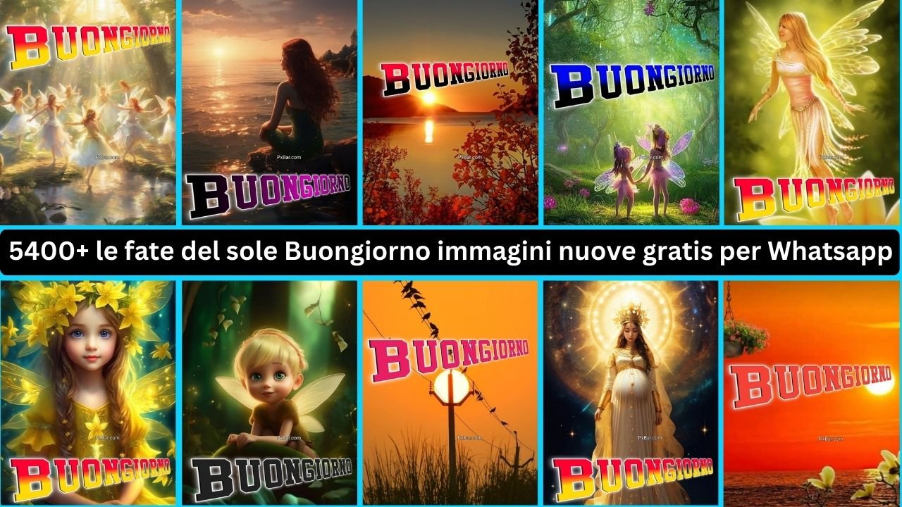 5400+ Le Fate Del Sole Buongiorno Immagini Nuove Gratis Per Whatsapp