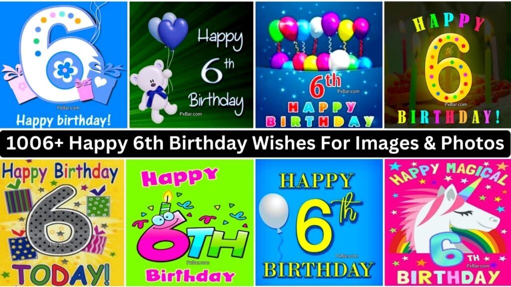 1006+ Happy 6th Birthday Wishes For Images & Photos