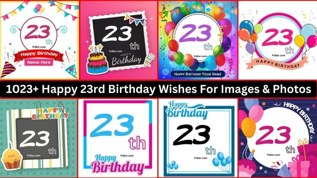 1023+ Happy 23rd Birthday Wishes For Images & Photos