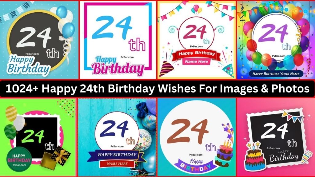 1024+ Happy 24th Birthday Wishes For Images & Photos