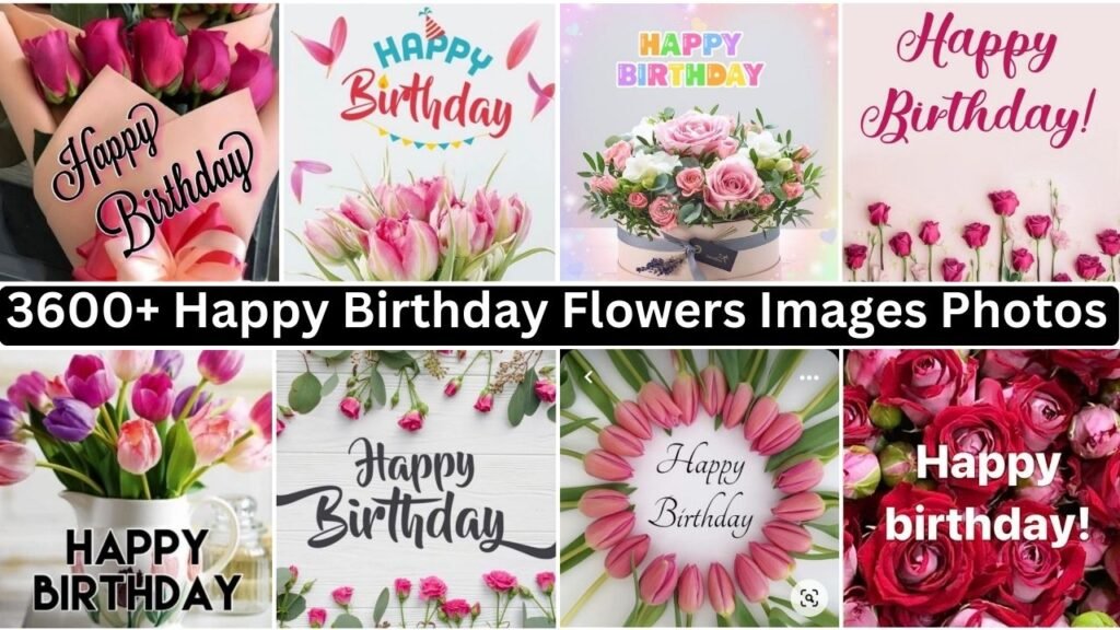 3600+ Happy Birthday Flowers Images Photos & Pictures