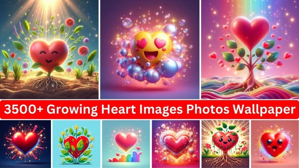 3500+ Growing Heart Images Photos & Emoji Wallpaper